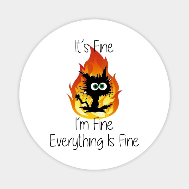 It's Fine I'm Fine Everything Is Fine Funny Cat Lover Gifts Magnet by Daphne R. Ellington